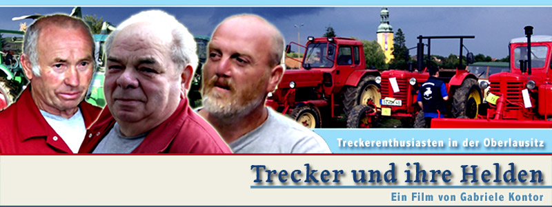 Dokumentarfilm Dresden Trecker und ihre Helden Traktoren Schlepper Treckerfahrer Treckerhelden Traktor Oberlausitz Kemnitzer Treckerfreunde e.V.